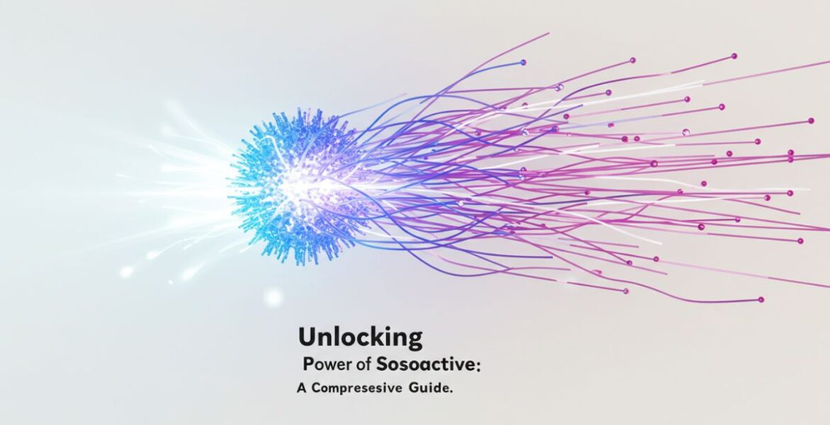 Unlocking the Power of sosoactive: A Comprehensive Guide