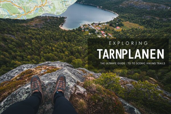 Exploring tarnplanen: The Ultimate Guide to Scenic Hiking Trails