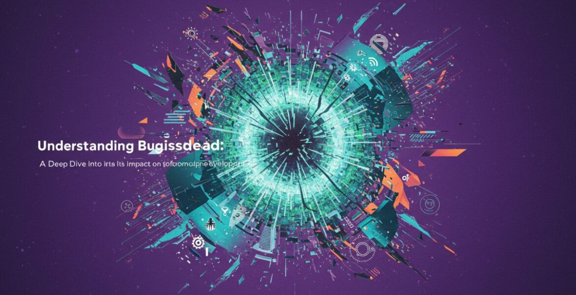 Understanding bugsisdead: A Deep Dive into Its Impact on Software Development
