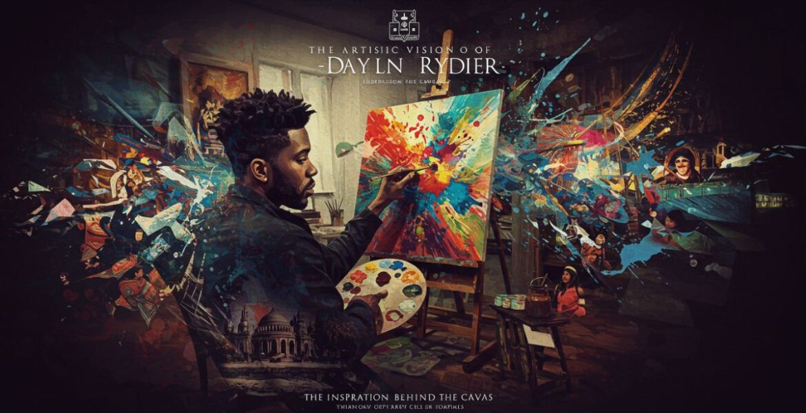 The Artistic Vision of daylin ryder: Inspiration Behind the Canvas