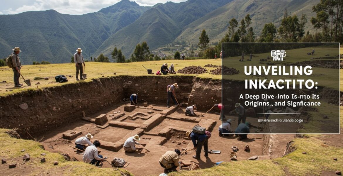 Unveiling inkacito: A Deep Dive into Its Origins and Significance