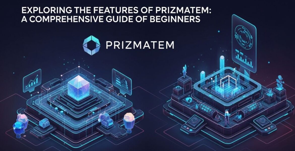 Exploring the Features of prizmatem: A Comprehensive Guide for Beginners