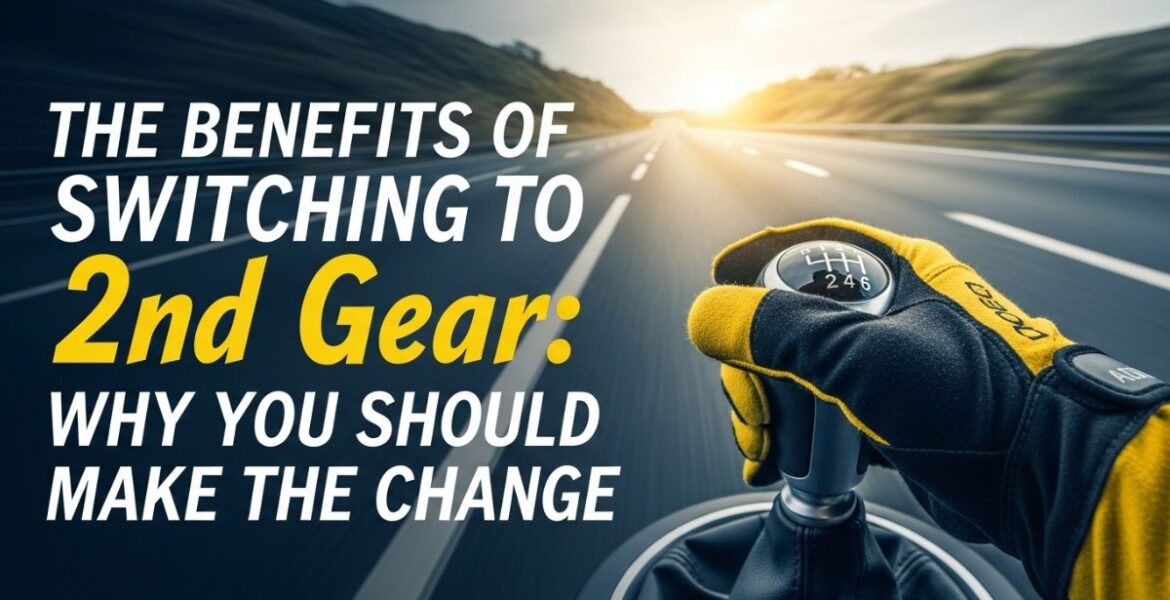 The Benefits of switching 2nd Gear: Why You Should Make the Change