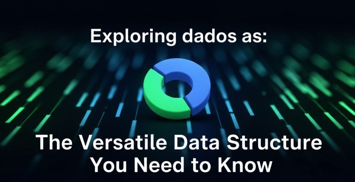 Exploring dados as: The Versatile Data Structure You Need to Know