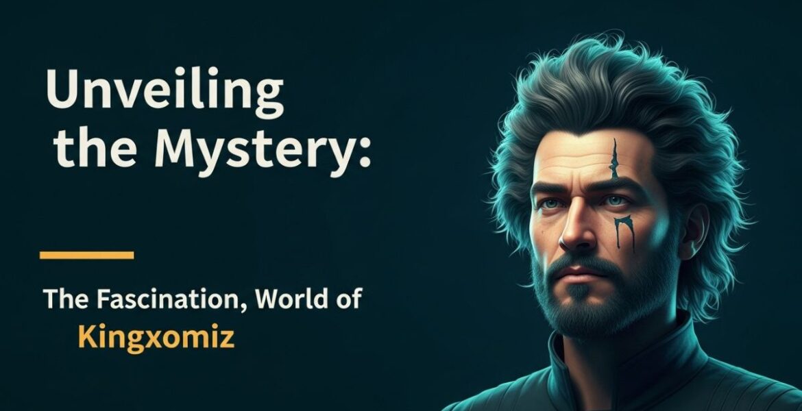Unveiling the Mystery: The Fascinating World of kingxomiz