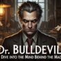 DrBulldevil: A Deep Dive into the Mind Behind the Madness